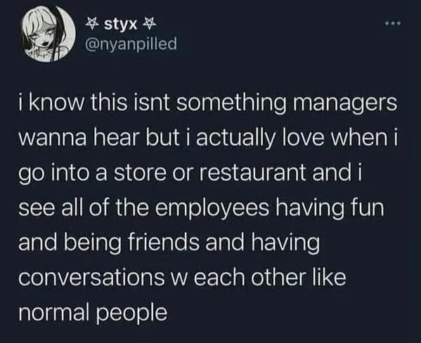 A wholesome and relatable tweet about loving to see employees at a store having fun together.