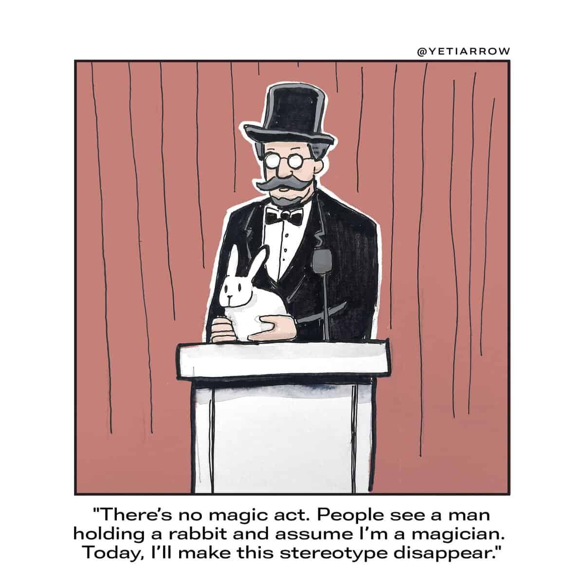 Single-panel comic: top-hatted man at a podium holds a rabbit while vowing to end magician stereotypes.