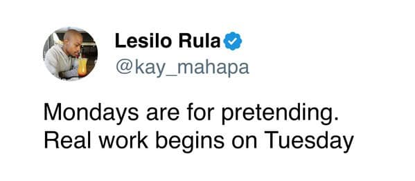 Tweet from @kay_mahapa stating that Mondays are for pretending and real work starts on Tuesday