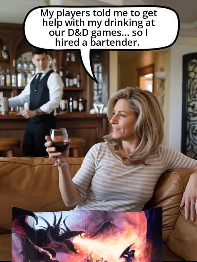 Woman DM with wine says, “My players told me to get help with my drinking… so I hired a bartender,” bartender in background.