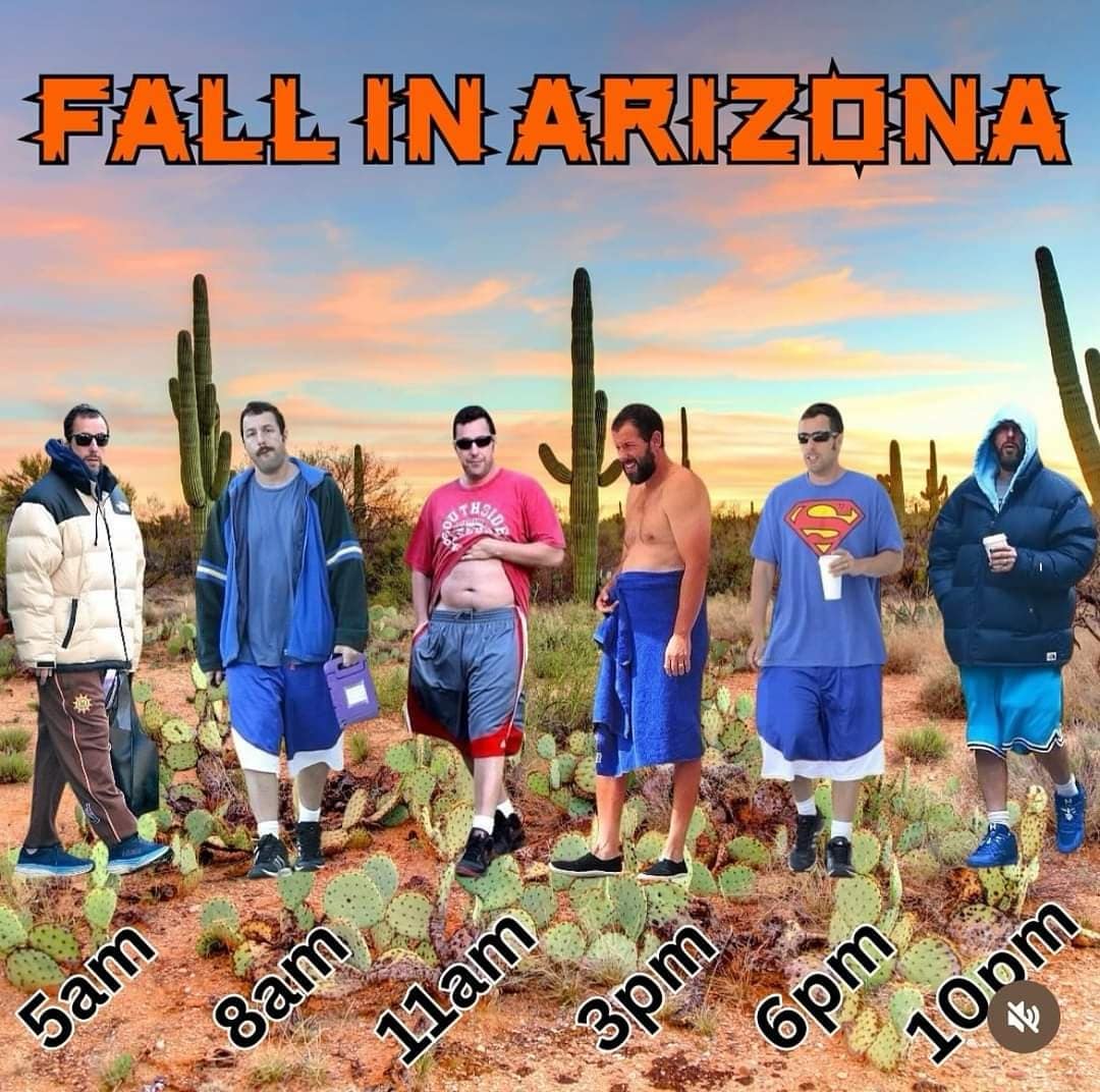A funny meme that uses different pictures of actor Adam Sandler's outfits to show the wild and unpredictable temperature swings of a single autumn day in Arizona.