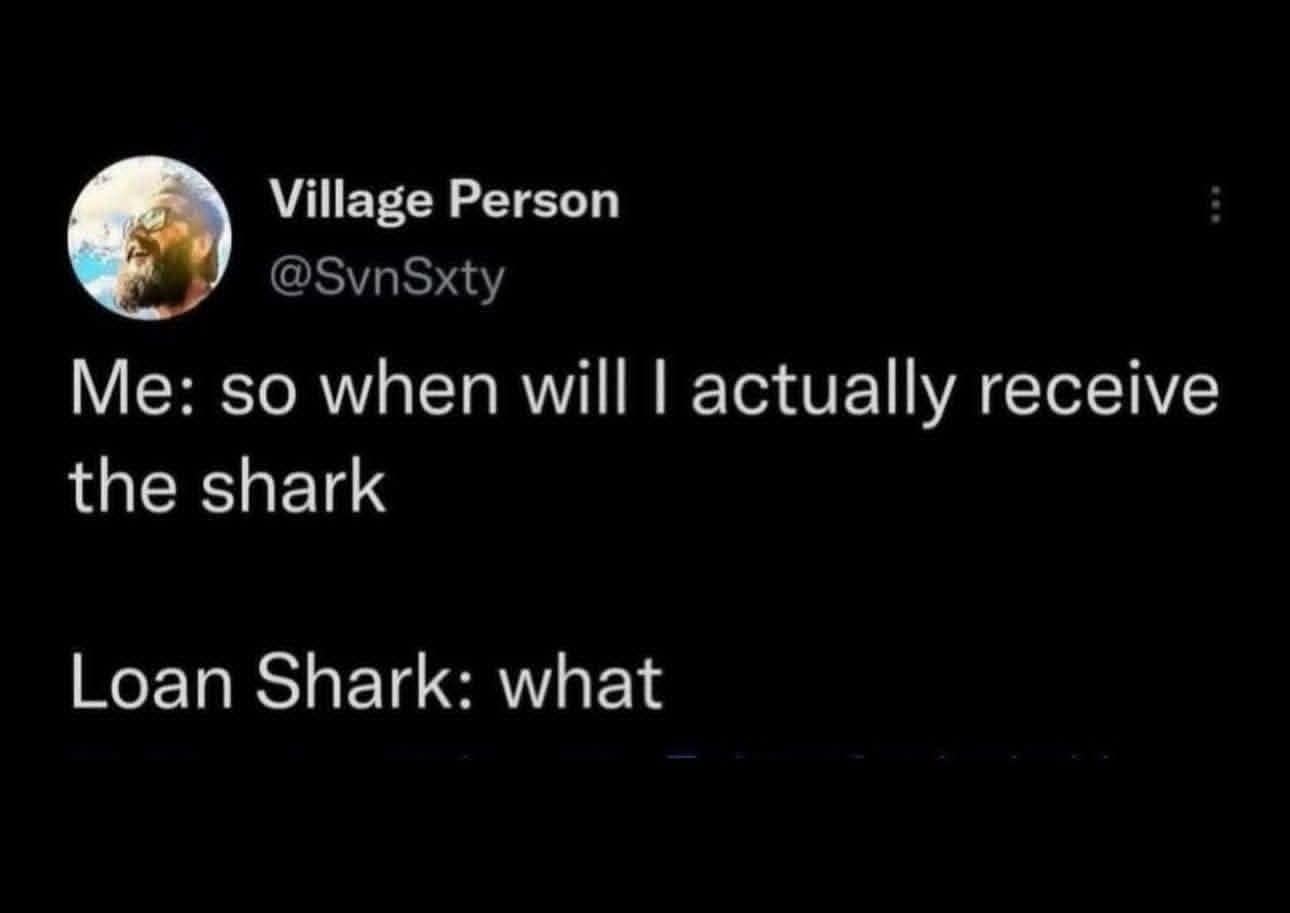 Tweet joke about misunderstanding a “loan shark,” asking when the shark will arrive.