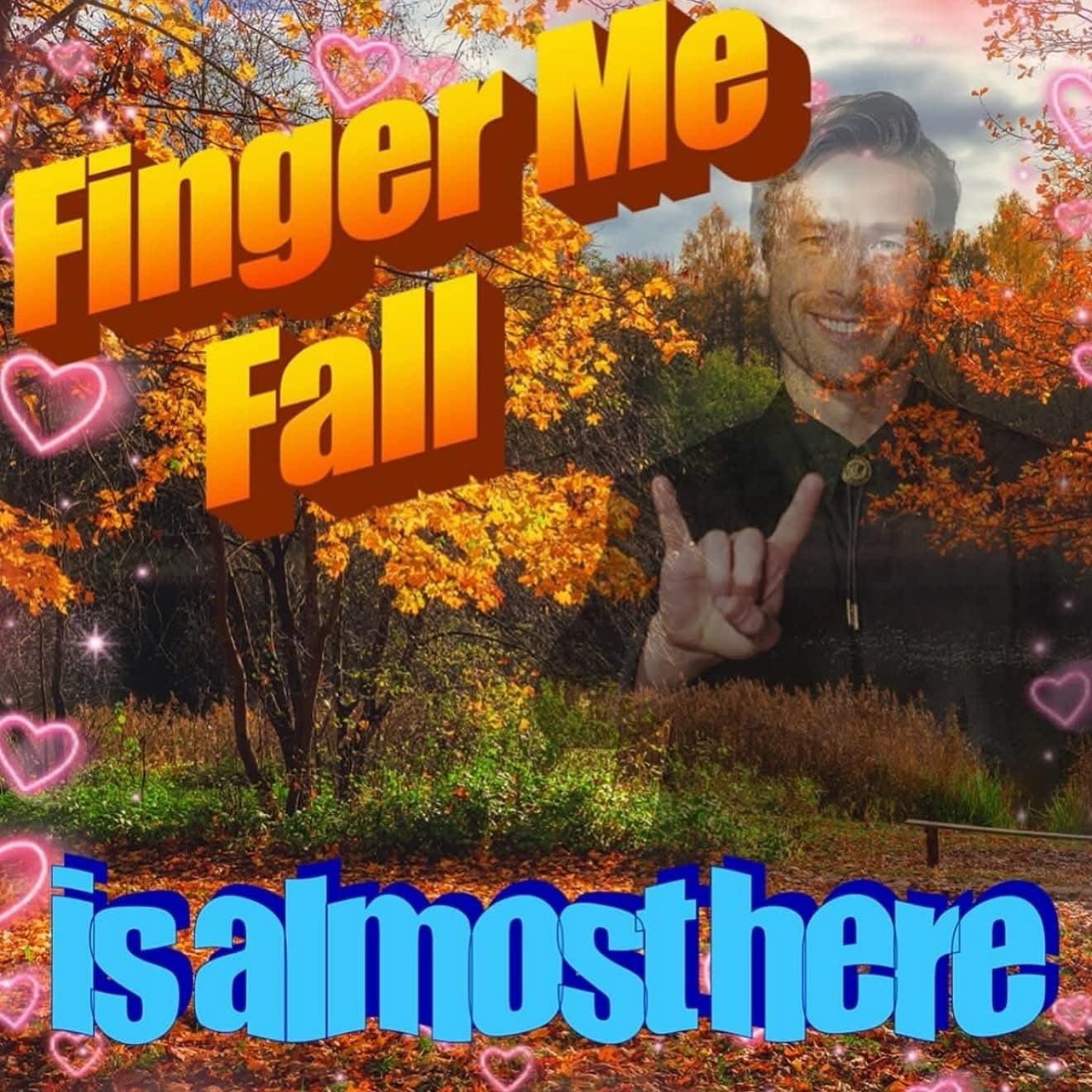 Loud autumn collage with 3D text reading “Finger Me Fall is almost here,” hearts and foliage.
