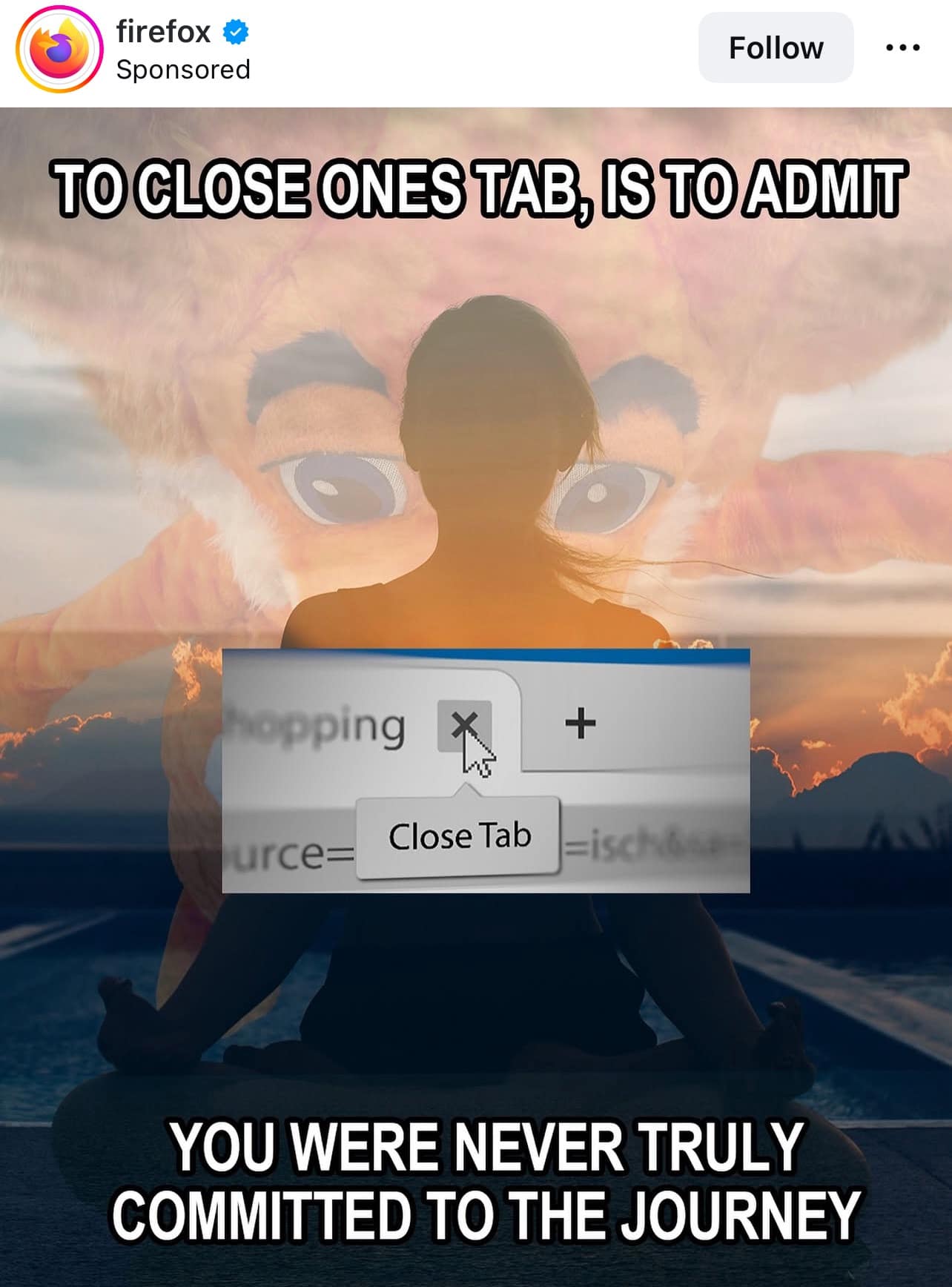 Firefox-sponsored meme dump image about the commitment to keeping a browser tab open