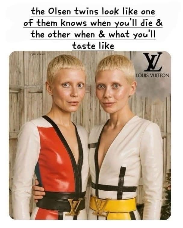 A funny meme about the Olsen twins looking like they have mysterious, slightly sinister powers.