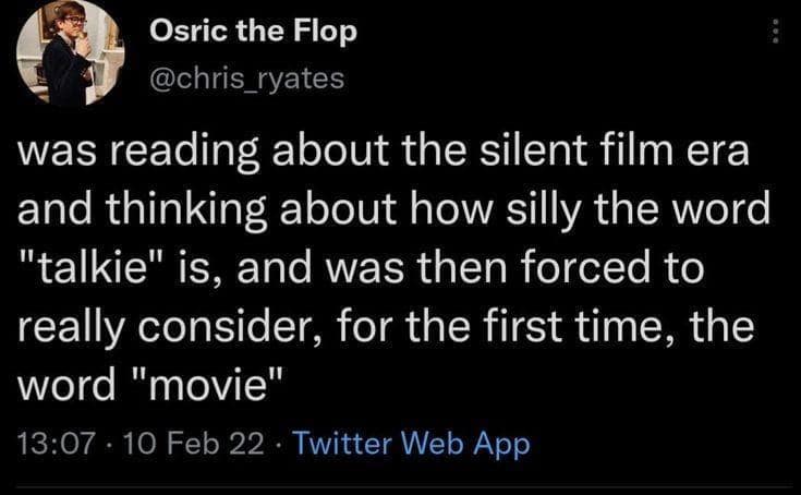 A funny tweet about the origin of the words "talkie" and "movie" from the silent film era.