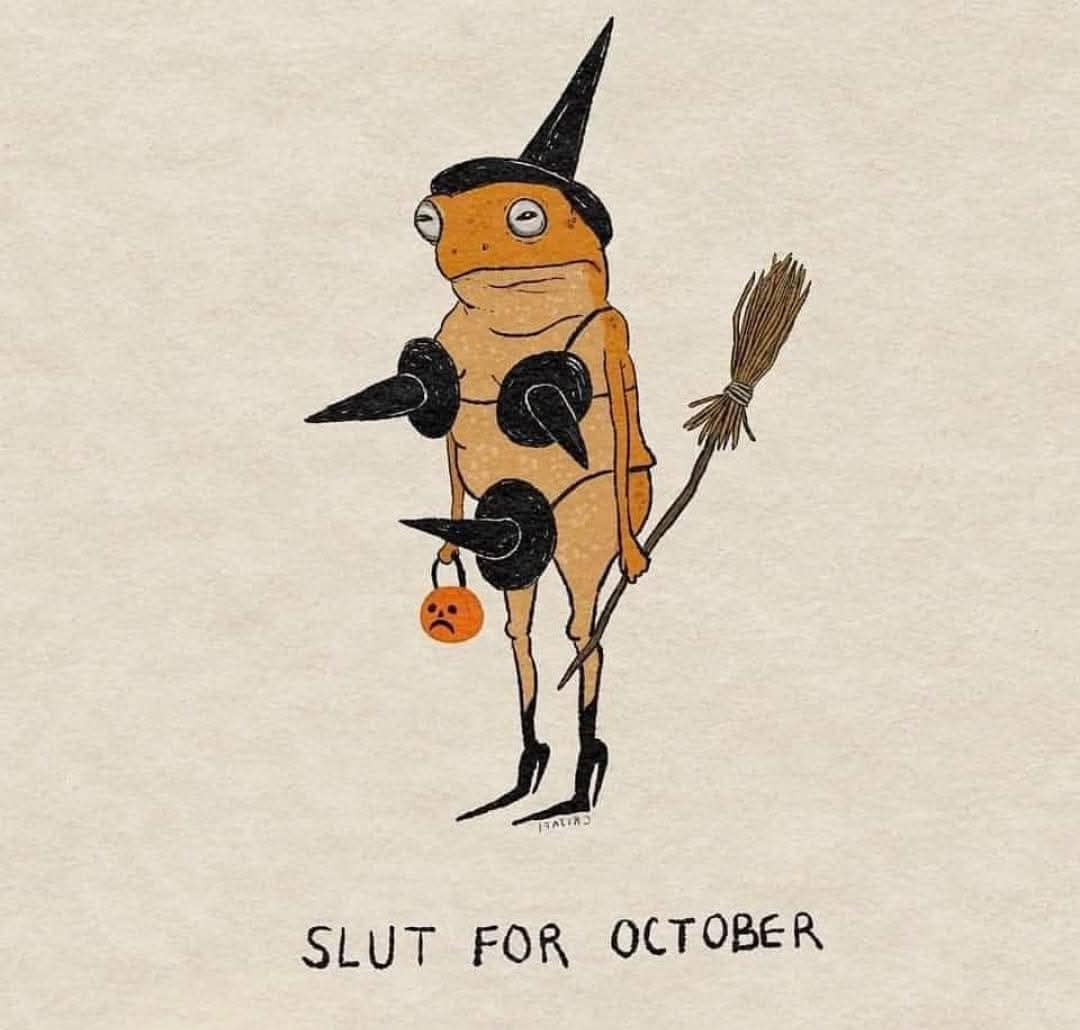 A funny illustration of a frog dressed in a revealing witch costume with the caption "Slut for October."