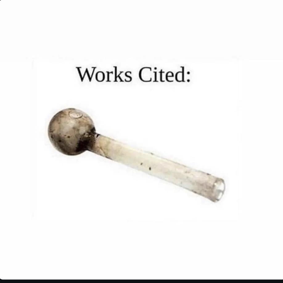 A dark humor meme showing a crack pipe under the academic heading "Works Cited."