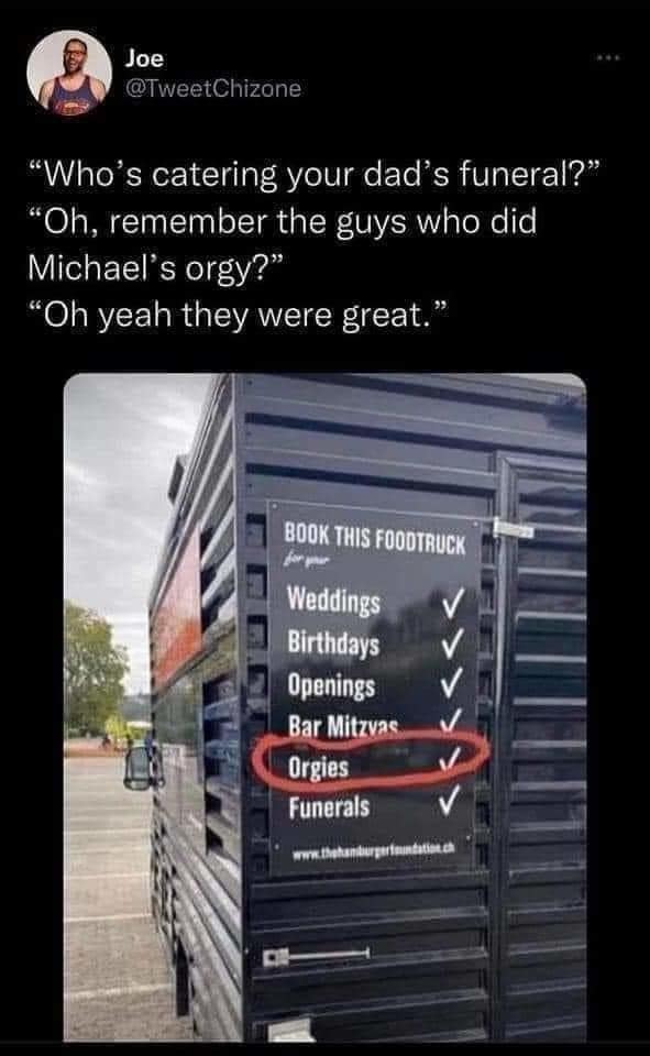 A hilarious meme showing a food truck sign that advertises catering for both "Orgies" and "Funerals."