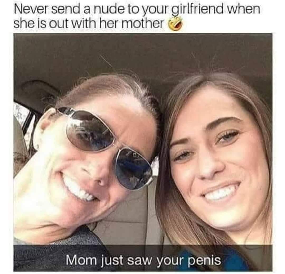 A funny meme showing a woman and her mom with a caption about accidentally showing her a nude.
