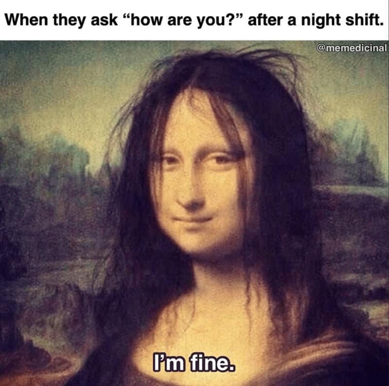 A disheveled Mona Lisa meme representing how night shift workers feel when asked "how are you?"