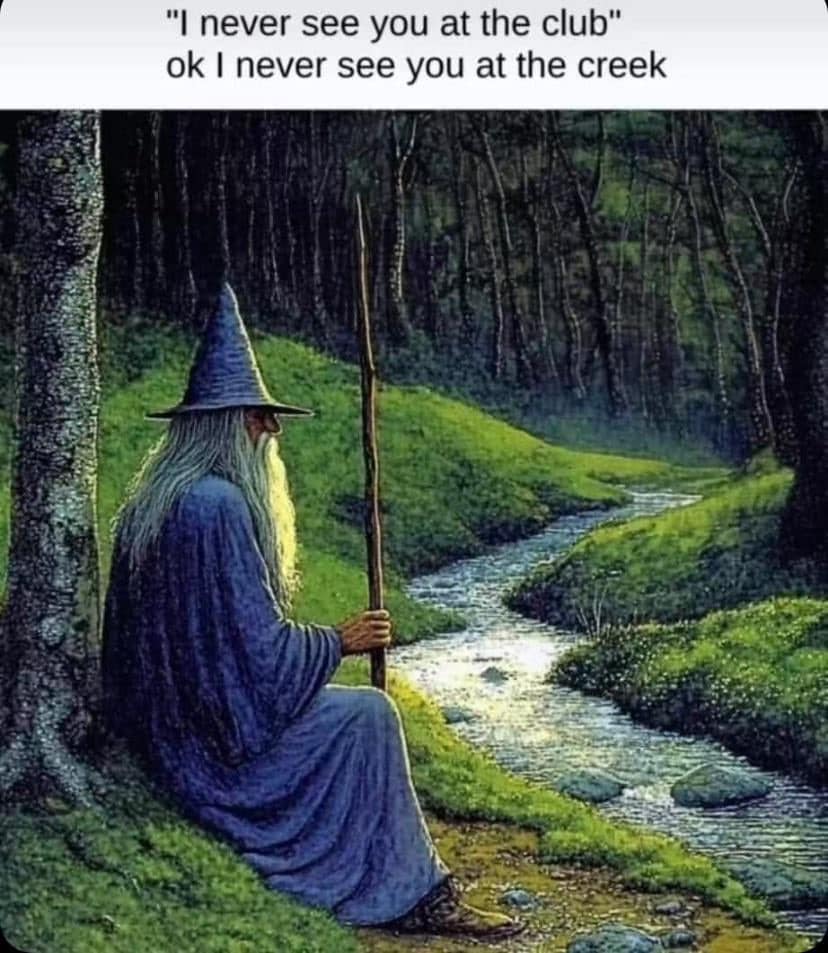 Wizard meme comparing being unseen at the club to being unseen at the creek