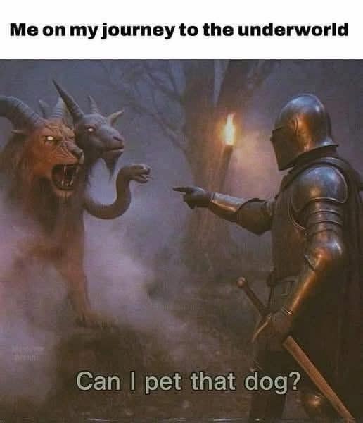 A classic meme fantasy art of a knight pointing at Cerberus asking can I pet that dog.
