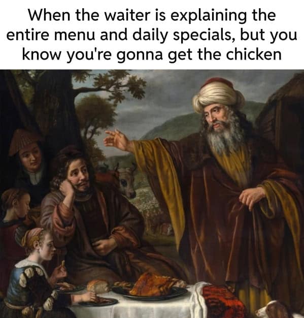Group of people eating at a table, captioned as a classical art meme about ordering chicken.