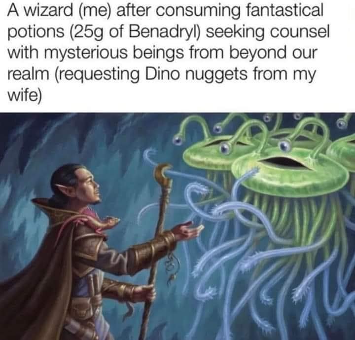 Fantasy artwork of a wizard casting a spell captioned about taking Benadryl and demanding dino nuggets.