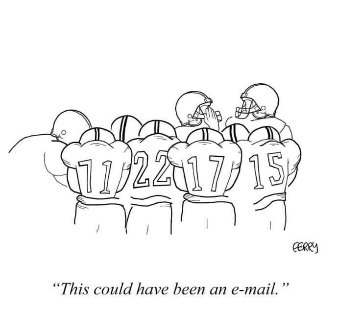 A single panel comic of a football team huddle where the quarterback says the play could have been an email.