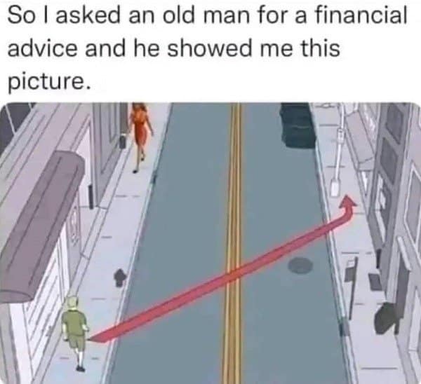 A classic meme illustration of a man walking past a red line going up a wall, labeled as financial advice.