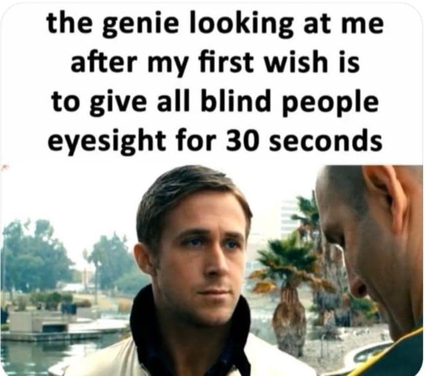 Ryan Gosling looking disappointed reacting to chaotic genie wish about blind people.