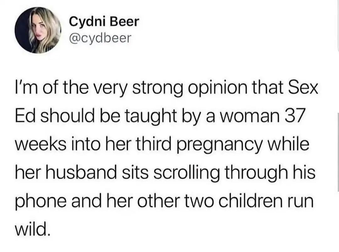 Tweet arguing Sex Ed should be taught by a pregnant woman with unruly kids.
