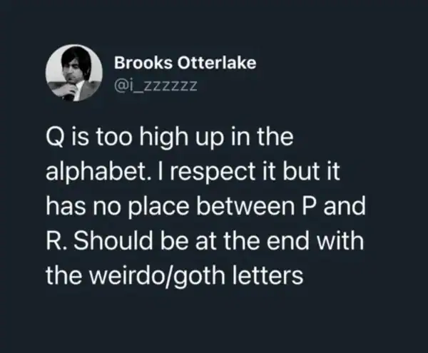 An oddly specific tweet arguing that the letter Q is "goth" and belongs at the end of the alphabet with X and Z.