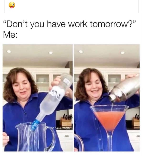 A woman pouring a massive amount of vodka into a martini glass in response to having work tomorrow.