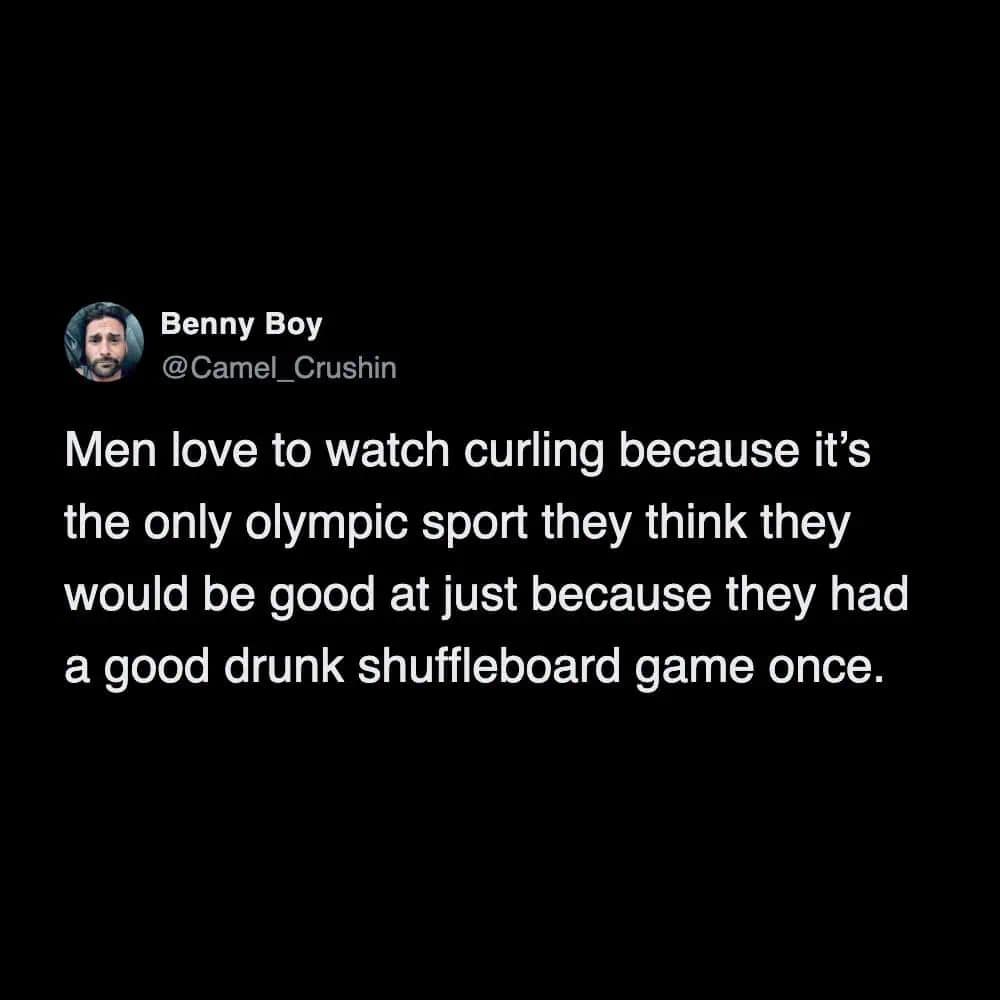 A funny winter olympics reaction explaining that men love watching curling because they think they would be good at it after playing one game of drunk shuffleboard.