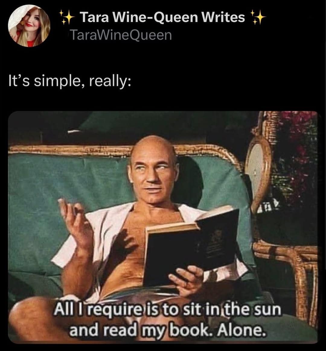 A book meme featuring Captain Picard saying all he requires is to sit in the sun and read his book alone.