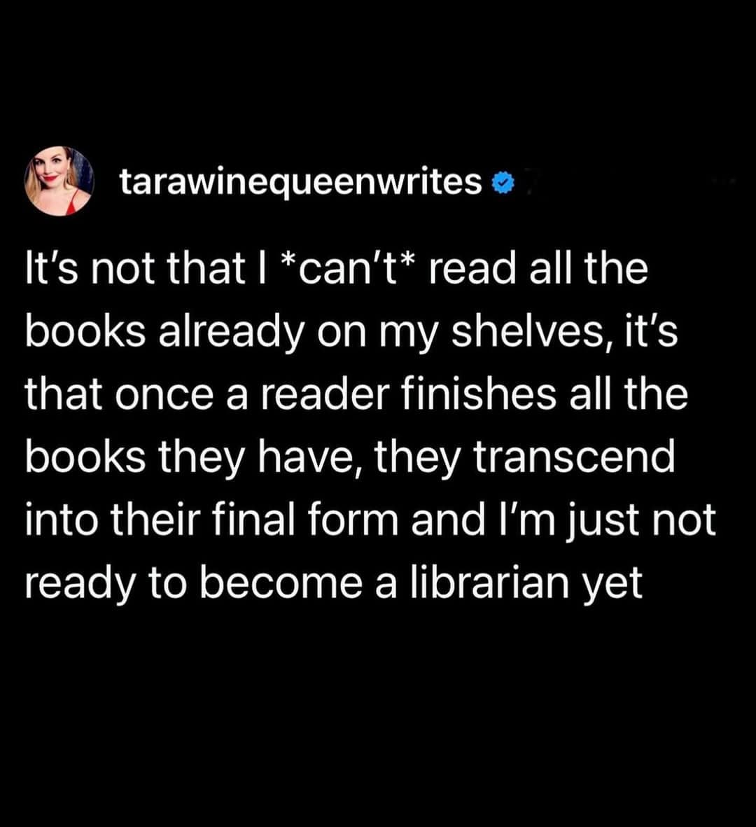 A book meme tweet claiming readers don't finish books because they aren't ready to transcend into their final form as librarians.