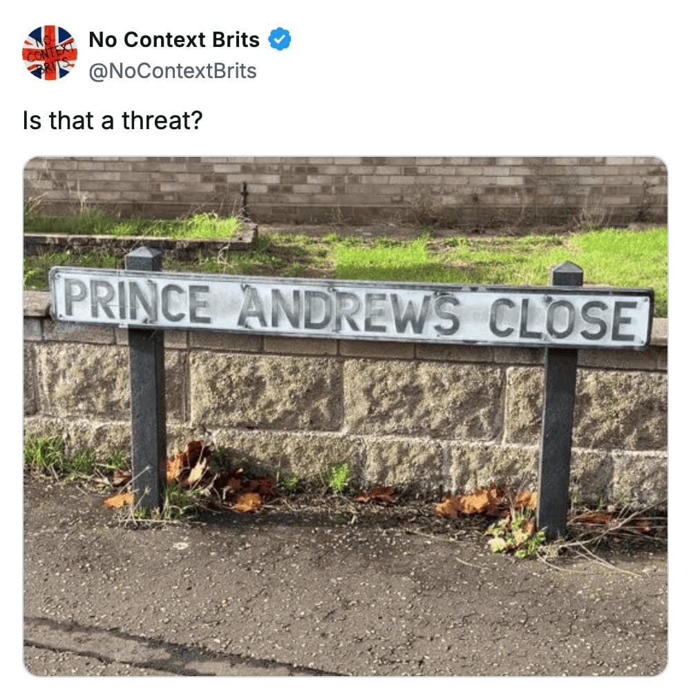 : A street sign reading Prince Andrews Close with a humorous caption questioning if it is a threat.