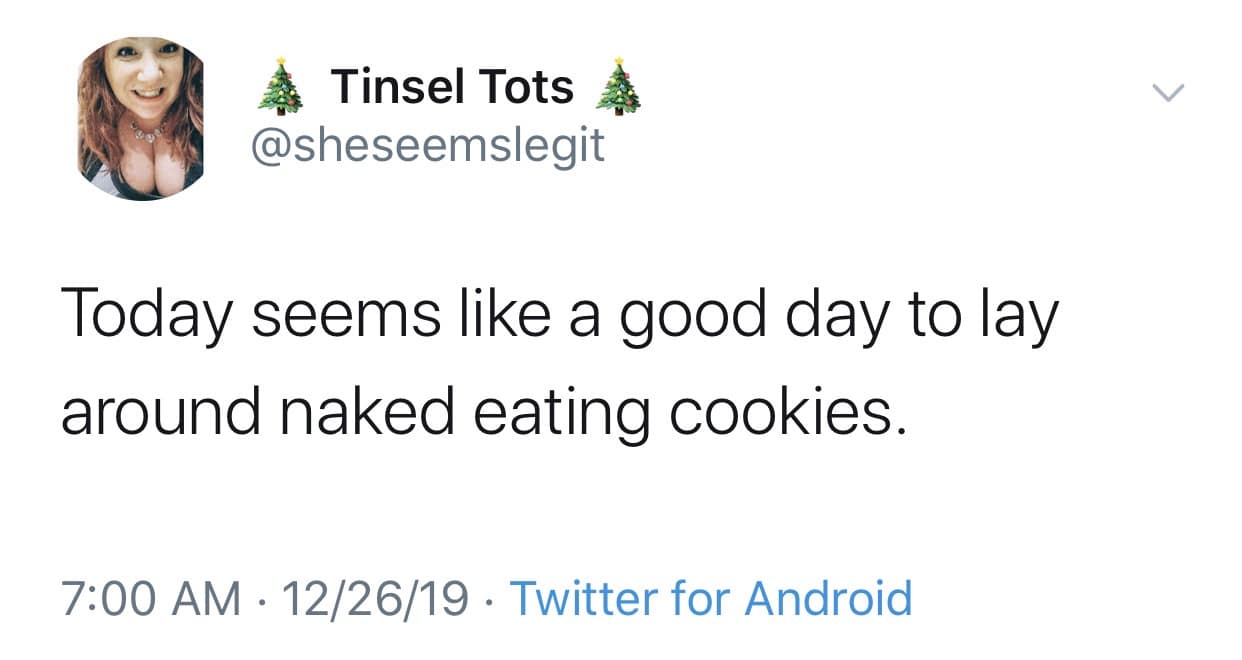 A relatable, lazy-day classic meme featuring a tweet deciding that "Today seems like a good day to lay around naked eating cookies," setting the ultimate weekend vibe.