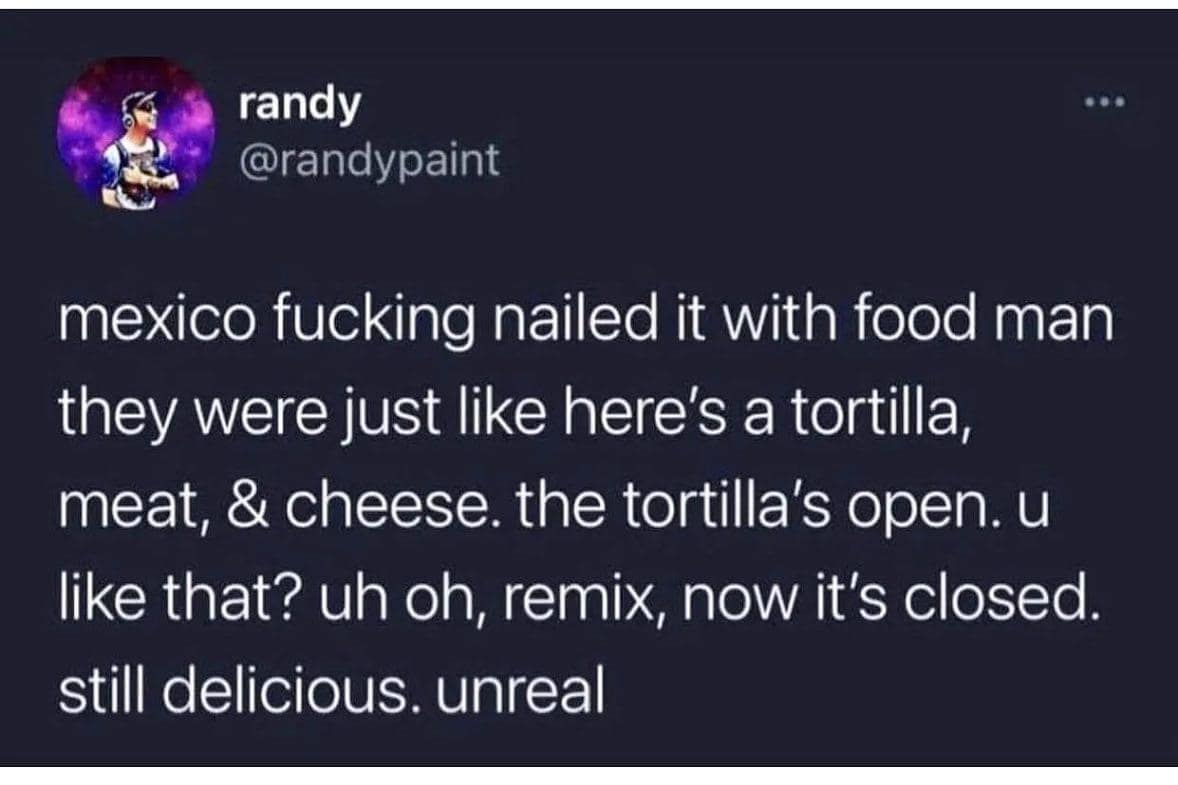 A viral tweet praising the simplicity of Mexican food structure, comparing tacos and burritos to a "remix" of ingredients.