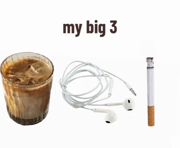 A "big 3" meme featuring iced coffee, wired headphones, and a lit cigarette.