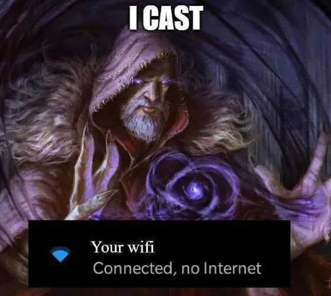 A tech-rage funny memes fantasy image showing a wizard casting a powerful spell, which turns out to be the infuriating "Your wifi: Connected, no Internet" error.