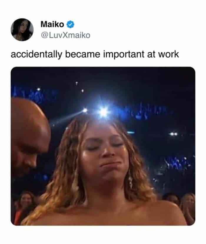 A hilarious funny memes about work featuring a stressed, sweating Beyoncé squeezing her eyes shut, perfectly illustrating the sheer panic and regret of when you "accidentally became important at work" and now have actual responsibilities.