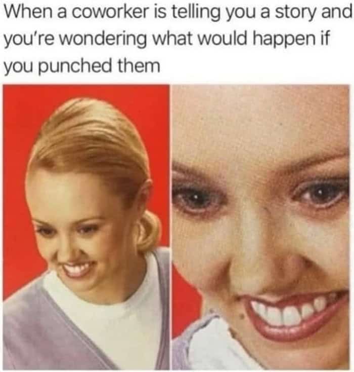 A deeply relatable intrusive thoughts work meme showing a woman forcing a wide, slightly psychotic smile while listening to a coworker's story, secretly wondering what would happen if she just "punched them."