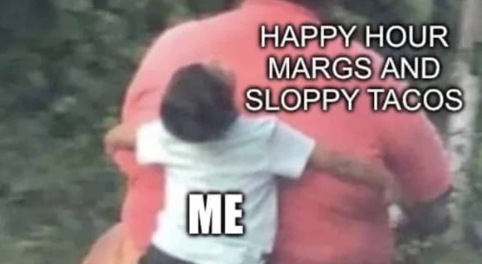 Small child jumping into a hug with text reading Happy Hour Margs and Sloppy Tacos.
