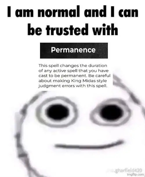 d&d meme featuring a wide-eyed, unsettling sketch face claiming to be "normal" and trustworthy while holding a homebrew spell card for "Permanence," a spell that makes any magical effect last forever.