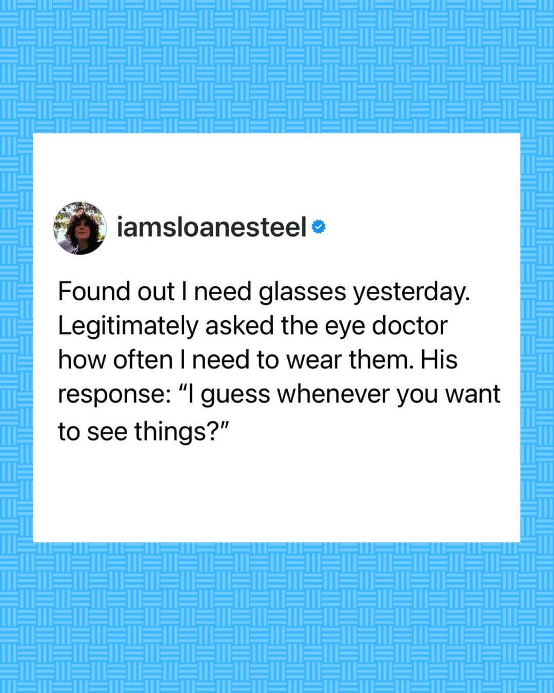Funny social media post about an eye doctor's sarcastic response to wearing glasses whenever you want.
