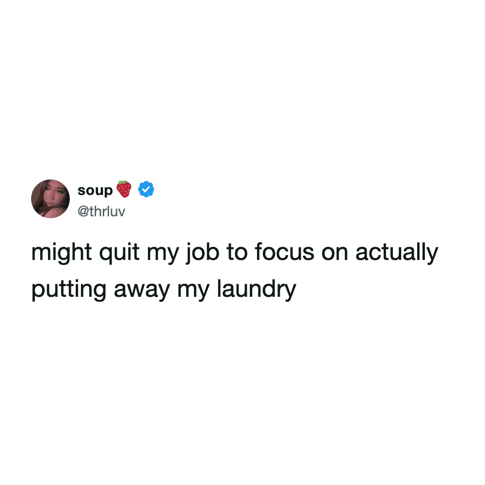 A hilarious laundry meme featuring a user dramatically threatening to quit their job just to finally have the time to focus on putting their clothes away, a painfully accurate funny tweet about laundry procrastination.