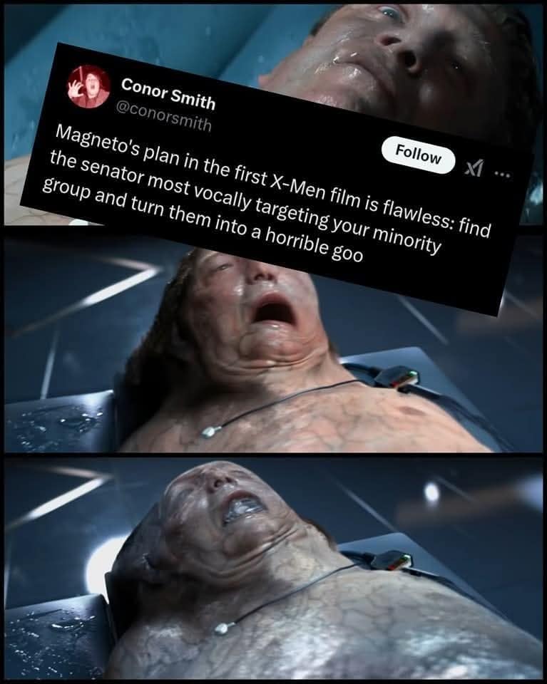 cinematic funny meme showcasing Senator Kelly from the original X-Men film transforming into water, with a caption praising Magneto’s "flawless plan" to turn vocal political opponents into a "horrible goo."