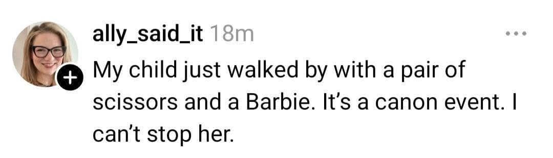 A classic meme from Threads referencing the Spider-Verse "canon event" trope. A mother watches her child walk by with scissors and a Barbie doll, realizing that a DIY doll haircut is a pivotal, unchangeable moment in human development that she cannot interfere with.