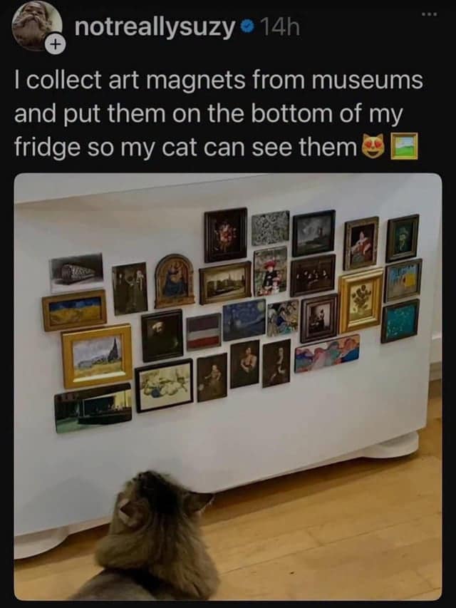 wholesome meme dump entry showing the bottom of a white refrigerator covered in miniature art magnets, ranging from The Starry Night to The Scream. The owner, notreallysuzy, explains they display them there so their cat can enjoy the museum gallery at eye level.
