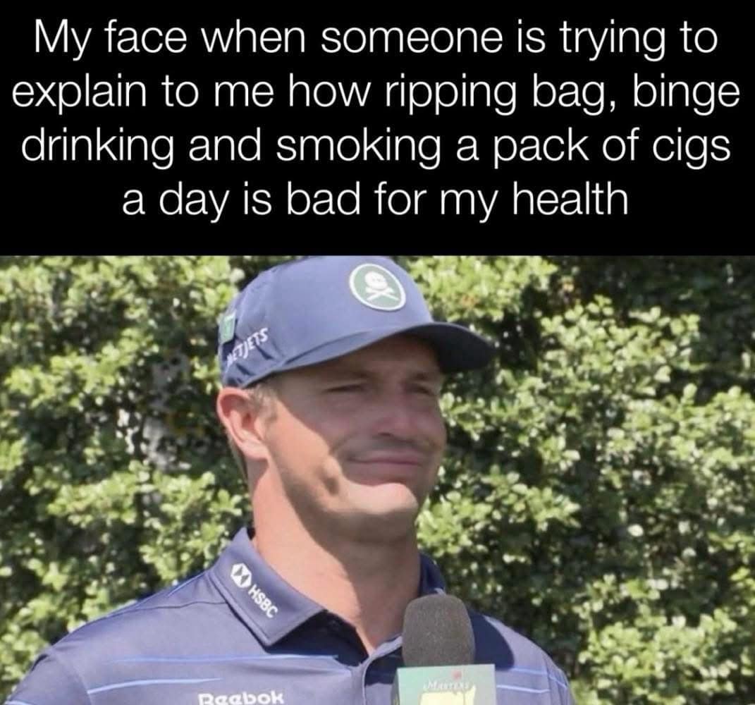A defensive meme dump featuring professional golfer Brooks Koepka making a skeptical, tight-lipped "white person smile" face. The text describes the look you give someone explaining how "ripping bag, binge drinking and smoking a pack of cigs a day is bad for my health."