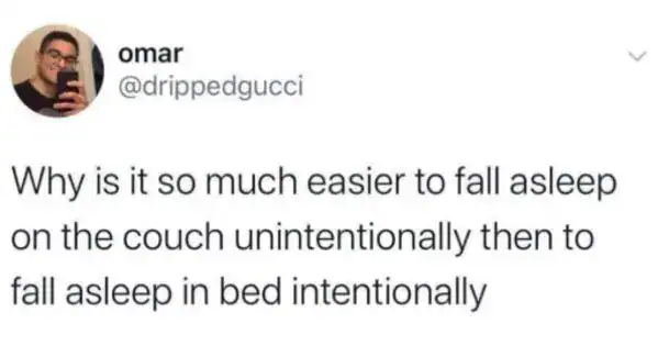A relatable sleep meme tweet from omar asking the age-old logistical mystery of why it is significantly easier to fall asleep accidentally on a couch than it is to fall asleep on purpose in a bed.