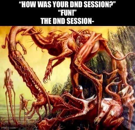 A dark-humor dnd meme highlighting campaign chaos under the prompt "“HOW WAS YOUR DND SESSION?” / “FUN!” / THE DND SESSION-", displaying a deeply disturbing, red-toned surrealist body-horror painting filled with twisted limbs and gaping mouths.