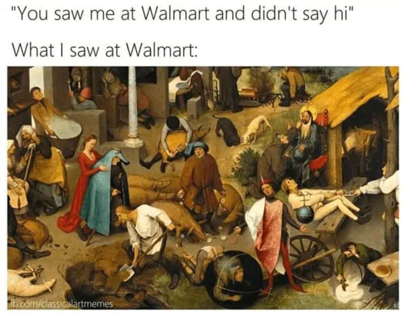 A public shopping horror classical art meme using a chaotic Renaissance painting by Pieter Bruegel depicting village bedlam to illustrate what going to Walmart actually feels like.