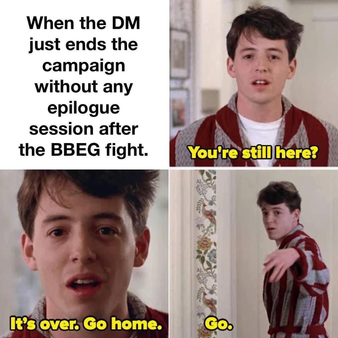 A abrupt campaign ending d&d meme using Ferris Bueller's Day Off end-credits panels to show a DM telling players to go home immediately after defeating the final boss.