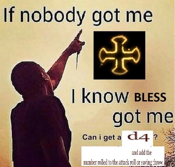 A low-level spell loyalty dnd meme modifying a classic religious template to celebrate the "Bless" spell and its reliable extra d4 added to attack rolls and saving throws.