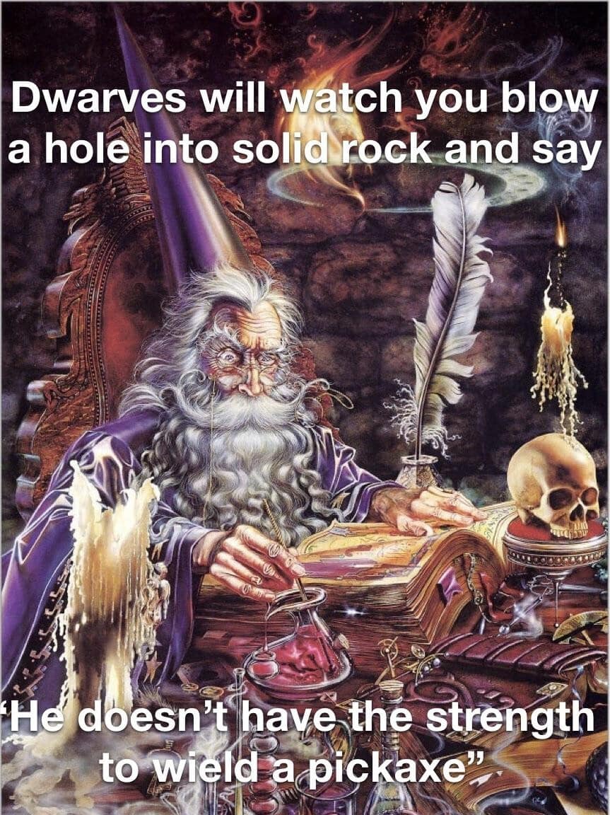 Classic fantasy wizard painting of an ancient scholar reading tomes, paired with text poking fun at how dwarf martial classes dismiss magical feats like blowing holes in stone because it wasn't done with a pickaxe in a dnd meme.