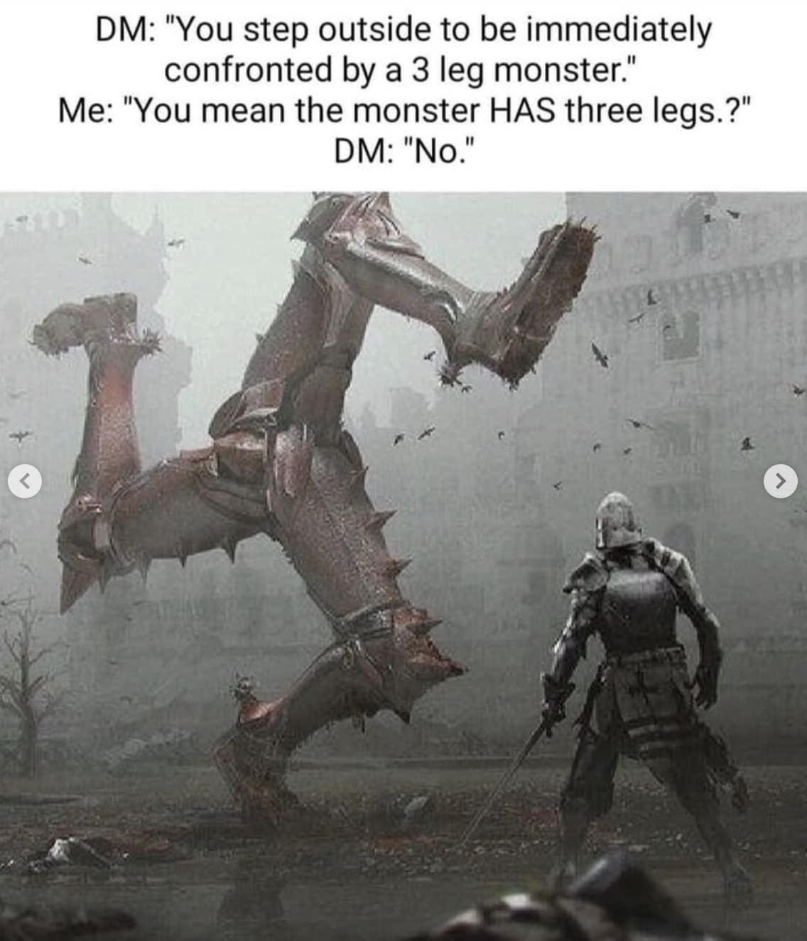 A literal interpretation monster d&d meme showing a knight facing a giant creature made entirely of three joined armored human legs, walking in a triskelion shape.